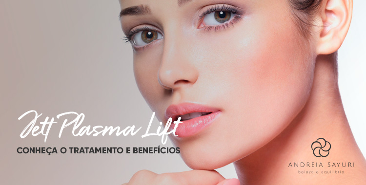 Jett Plasma Lift Conheça o tratamento e benefícios